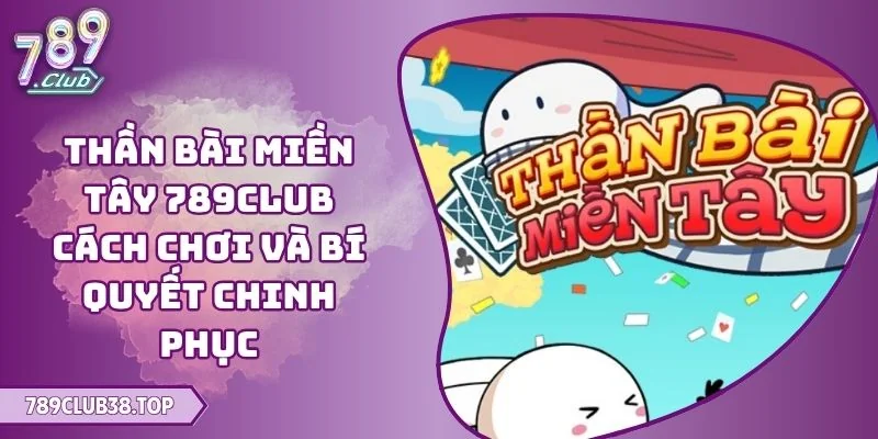 Thần bài miền Tây 789CLUB
